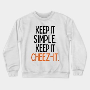 Keep it cheez-it. Crewneck Sweatshirt